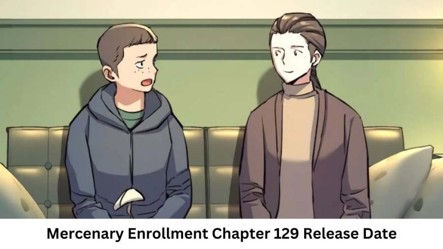 Mercenary Enrollment Chapter 129 Release Date and Time, Countdown, When is it Coming Out?