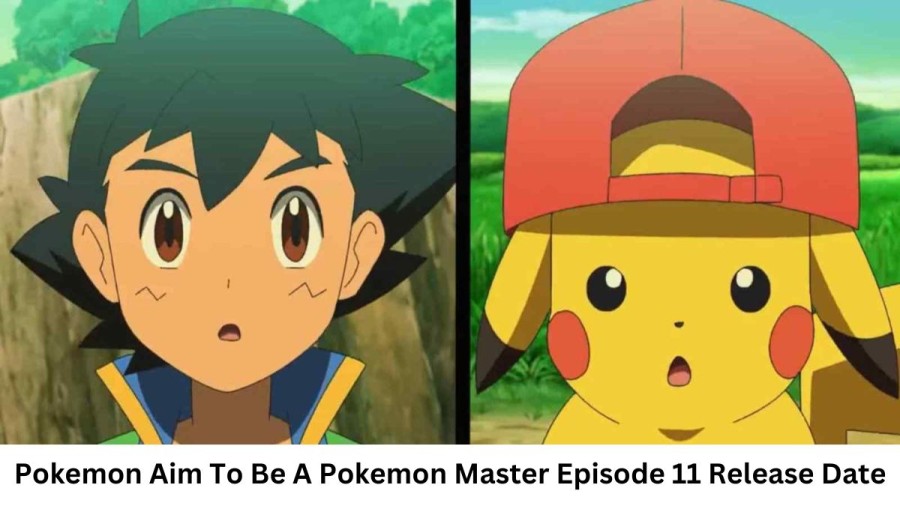 Pokemon Aim To Be A Pokemon Master Episode 11 Release Date and Time, Countdown, When is it Coming Out?