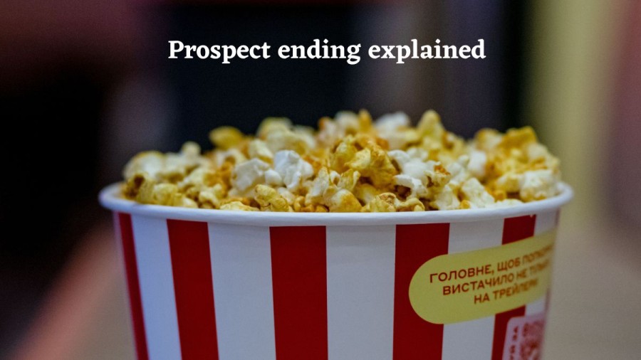 Prospect ending explained, Prospect Movie review and summary