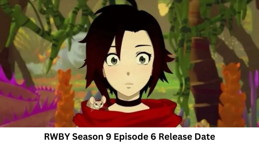 RWBY Season 9 Episode 6 Release Date and Time, Countdown, When is it Coming Out?