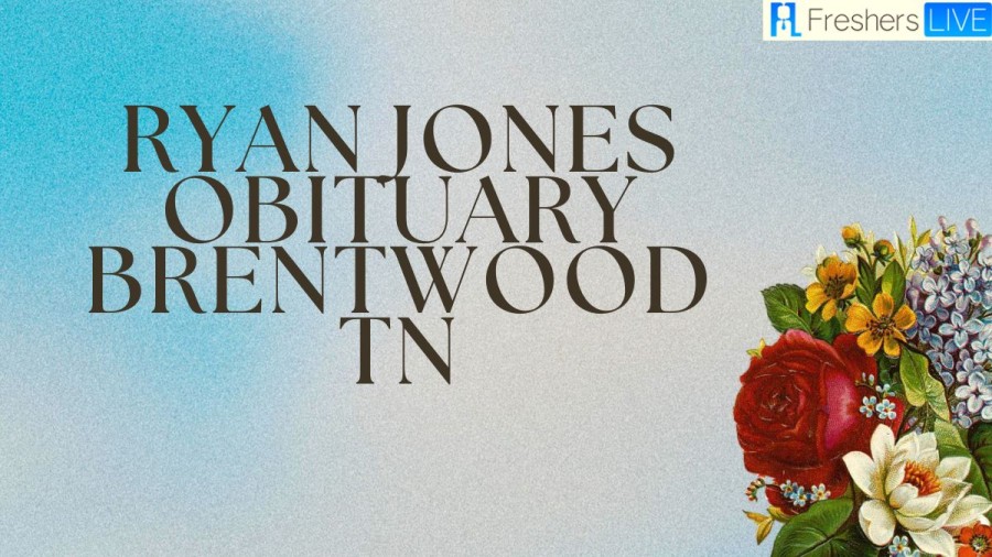 Ryan Jones obituary Brentwood TN, Get the details here