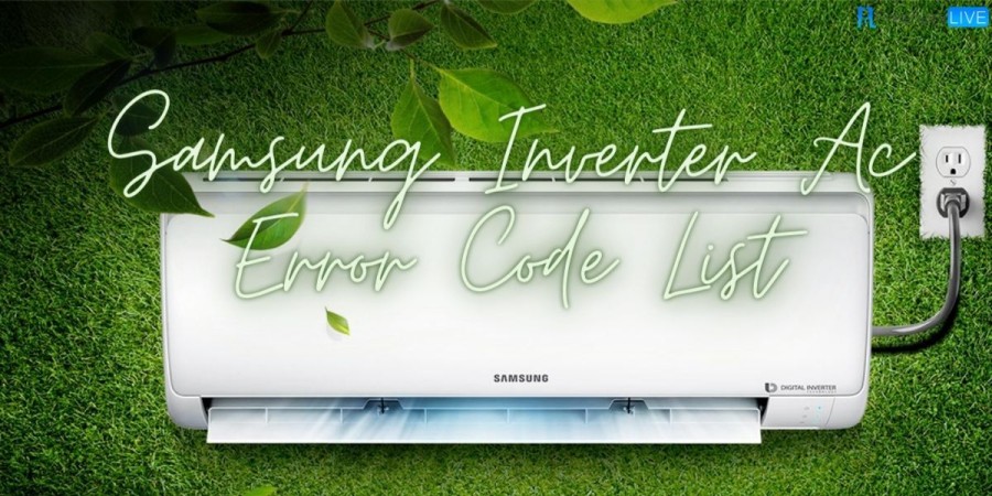 Samsung Inverter Ac Error Code List, How To Fix All Samsung Inverter Ac Error Code?