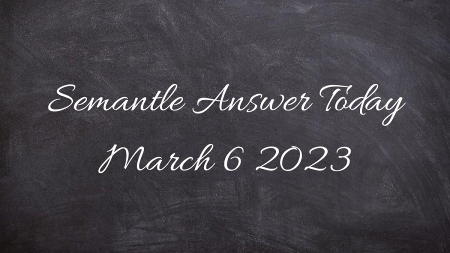 Semantle answer today March 6, 2023, How to Play Semantle? 