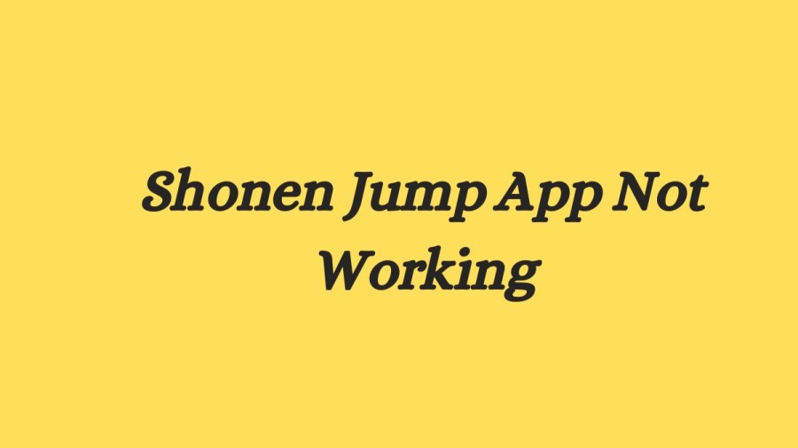 Shonen Jump App Not Working How to Fix Shonen Jump App Not Working Issue?