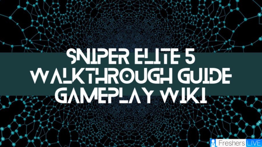 Sniper Elite 5 Walkthrough, Guide, Gameplay, Wiki, and More