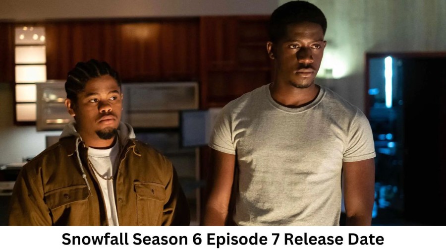 Snowfall Season 6 Episode 7 Release Date and Time, Countdown, When is it Coming Out?