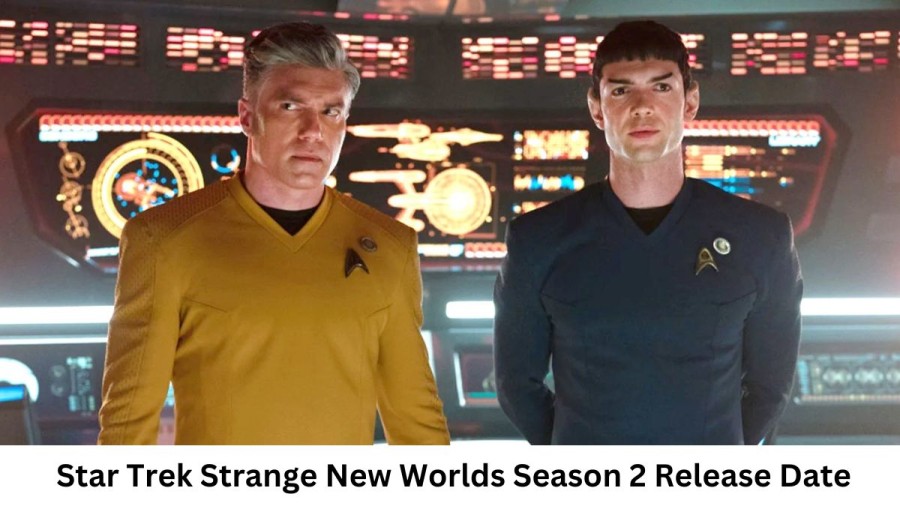 Star Trek Strange New Worlds Season 2 Release Date and Time, Countdown, When Is It Coming Out?