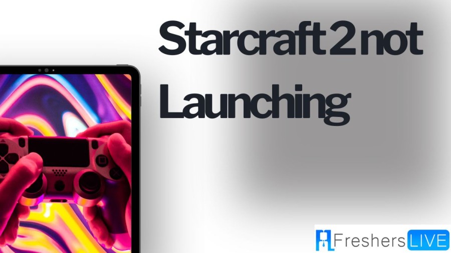 Starcraft 2 Not Launching, How To Fix The Error?