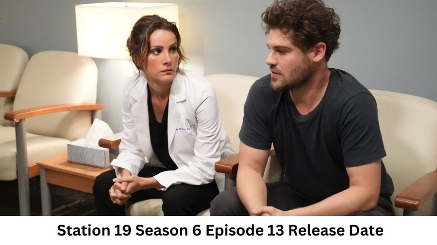 Station 19 Season 6 Episode 13 Release Date and Time, Countdown, When Is It Coming Out?