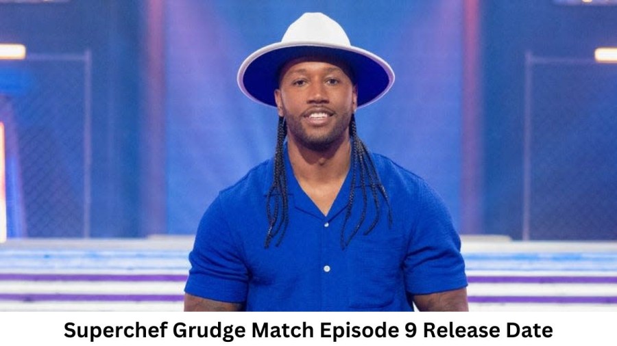 Superchef Grudge Match Episode 9 Release Date and Time, Countdown, When Is It Coming Out?