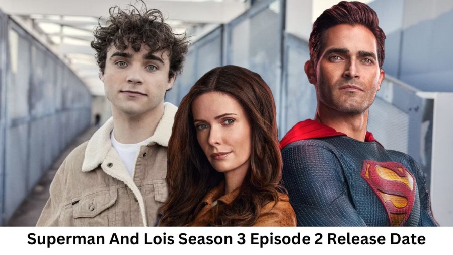 Superman And Lois Season 3 Episode 2 Release Date and Time, Countdown, When is it Coming Out?