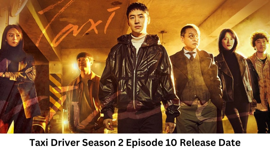 Taxi Driver Season 2 Episode 10 Release Date and Time, Countdown, When Is It Coming Out?