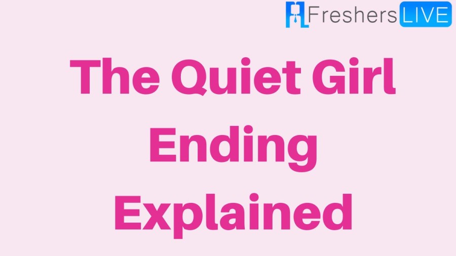 The Quiet Girl Ending Explained, Review, And Summary