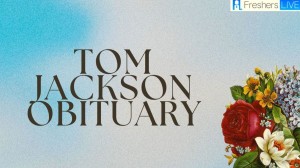 Tom Jackson Obituary, What was Tom Jackson Cause of Death?