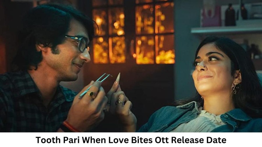 Tooth Pari When Love Bites Ott Release Date and Time, Countdown, When Is It Coming Out?