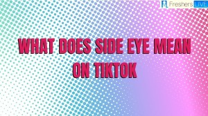 What Does Side Eye Mean on Tiktok: Understanding its Significance and Usage