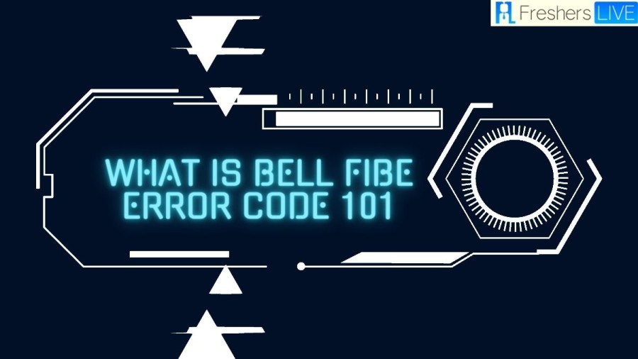 What is Bell Fibe Error code 101? How to Fix The Error?