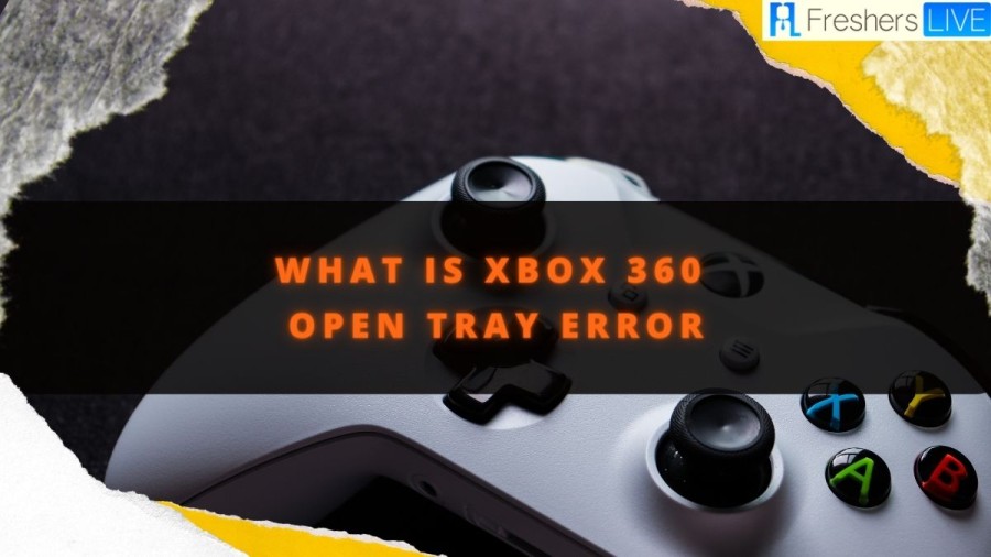 What is Xbox 360 Open Tray Error? How To Fix Xbox 360 Open Tray Error? 