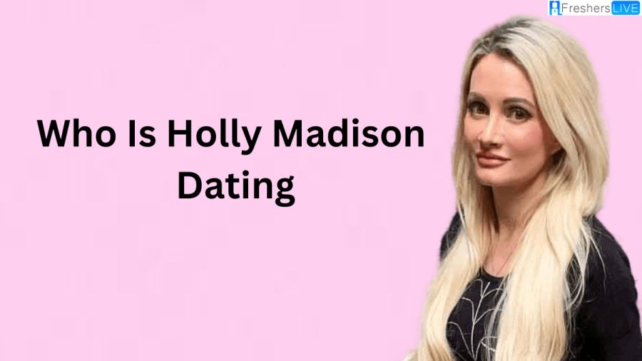 Who Is Holly Madison Dating? Who Is Holly Madison Boyfriend?