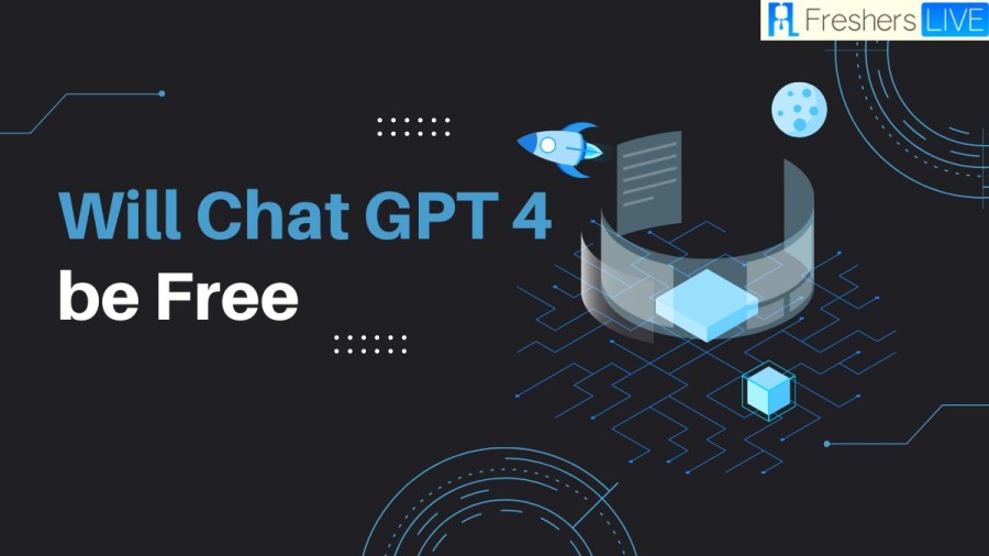 Will Chat Gpt 4 Be Free? How To Use Gpt 4 For Free? How To Access Chatgpt 4 For Free? 