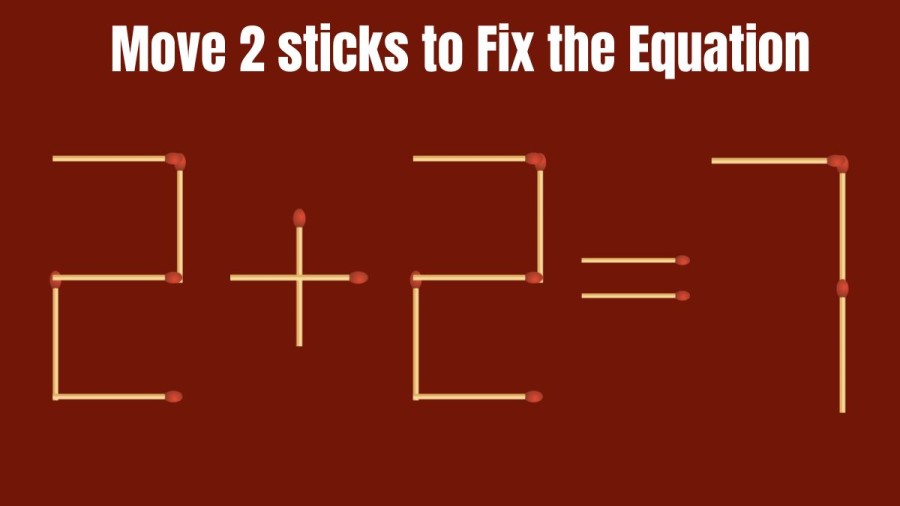 2+2=7 Move 2 Sticks and Fix this Equation || Tricky Brain Teaser Matchstick Puzzle