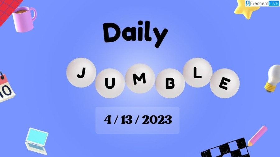 Daily jumble 4/13/2023 April Solution