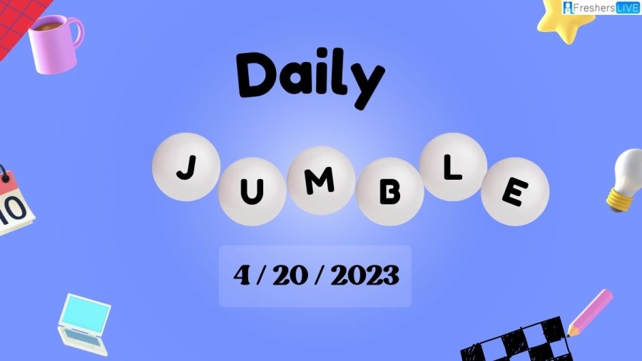 Daily jumble 4/20/2023 April Solution