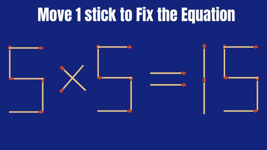 5x5=15 Move 1 Stick to Fix the Equation | Brain Teaser