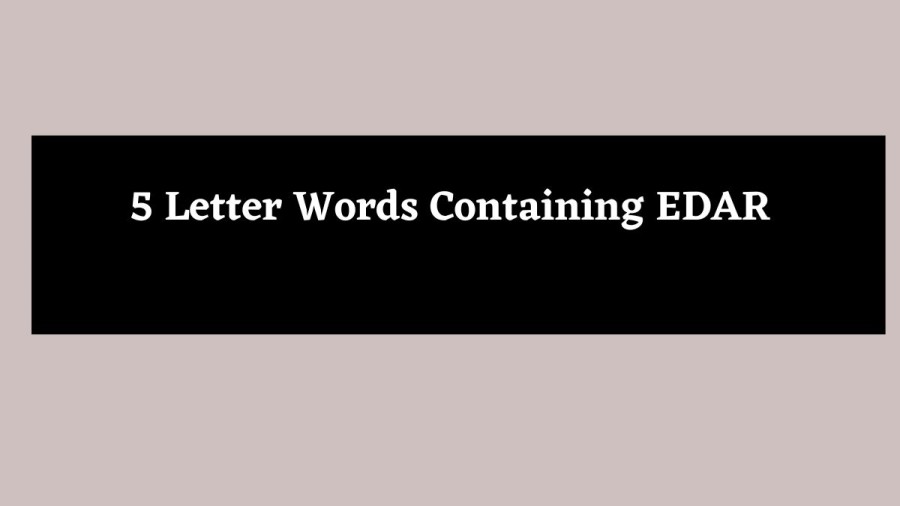 5 Letter Words Containing EDAR - Wordle Hint