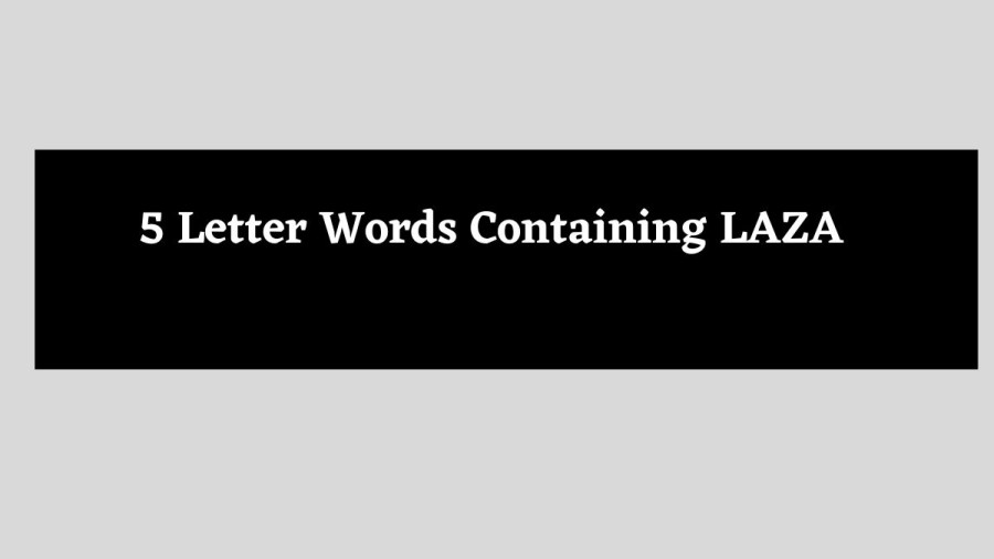 5 Letter Words Containing LAZA - Wordle Hint