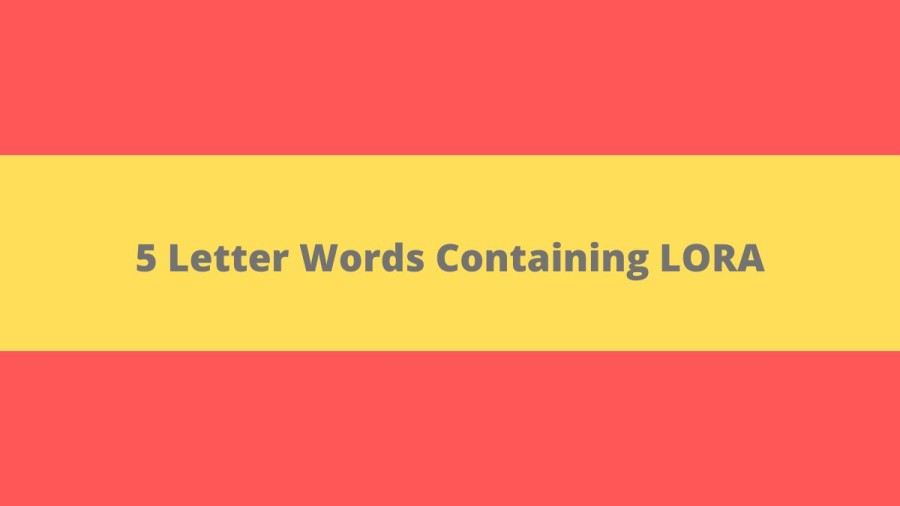 5 Letter Words Containing LORA - Wordle Hint