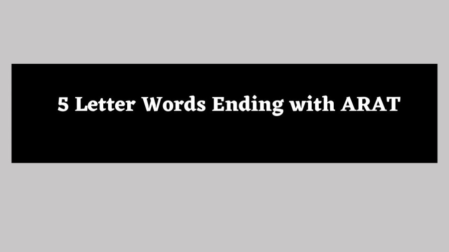 5 Letter Words Ending with ARAT - Wordle Hint