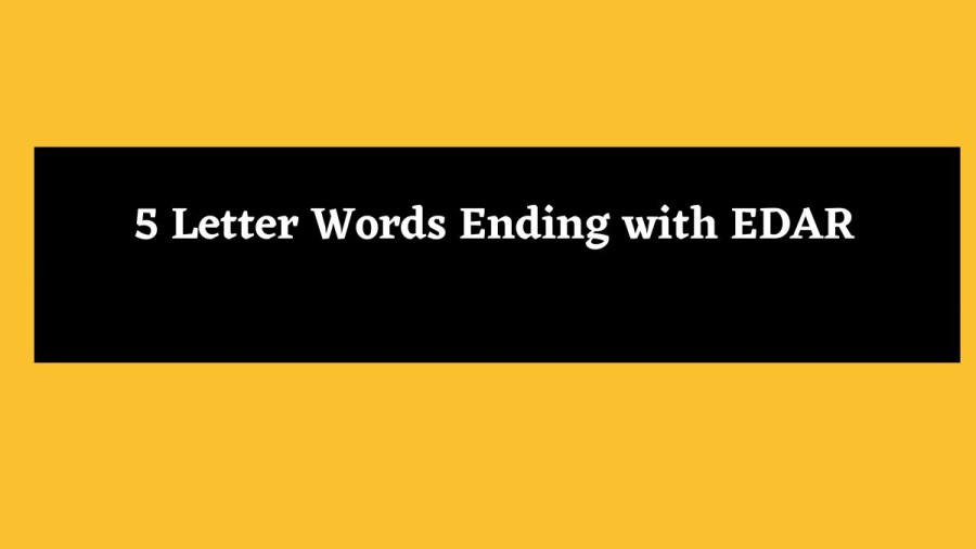 5 Letter Words Ending with EDAR - Wordle Hint