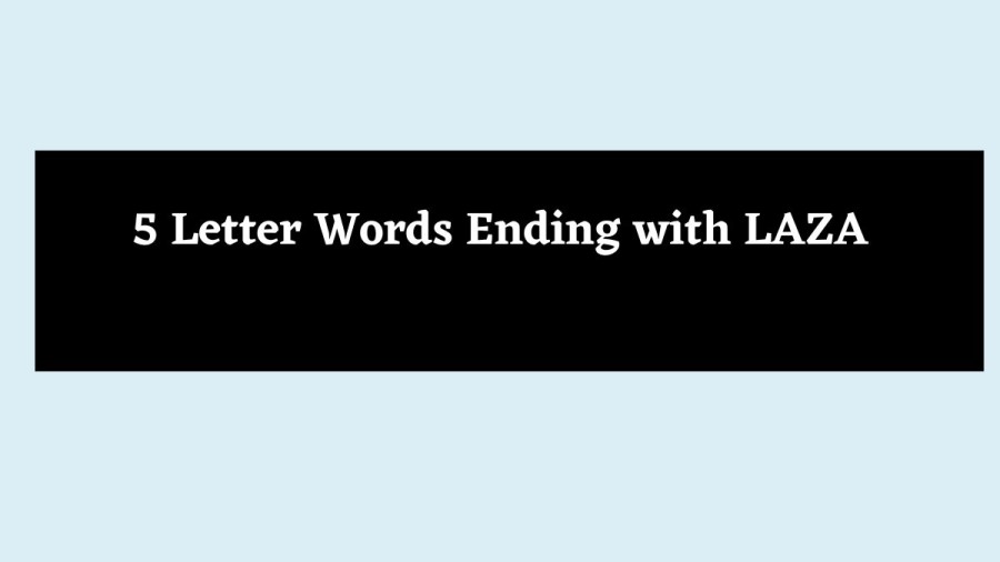 5 Letter Words Ending with LAZA - Wordle Hint