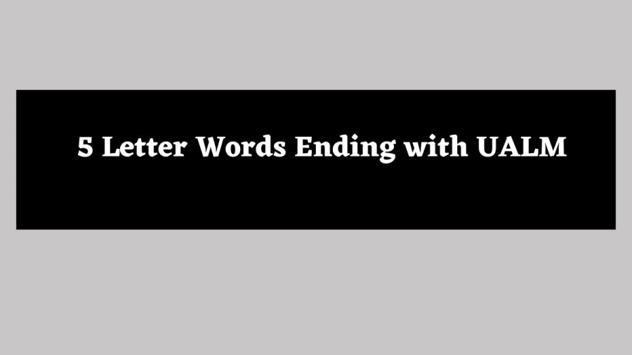 5 Letter Words Ending with UALM - Wordle Hint