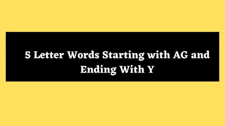 5 Letter Words Starting with AG and Ending With Y - Wordle Hint