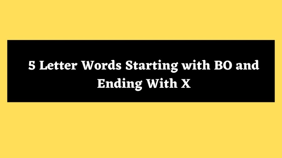 5 Letter Words Starting with BO and Ending With X - Wordle Hint