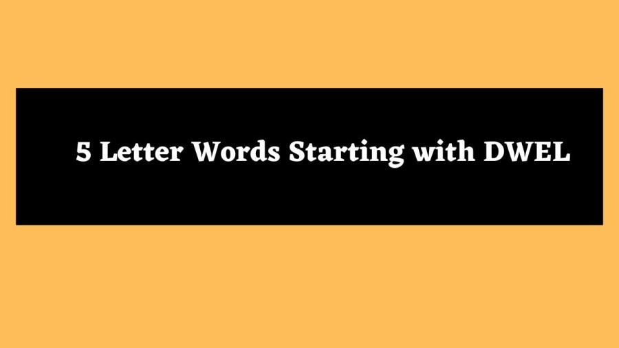 5 Letter Words Starting with DWEL - Wordle Hint