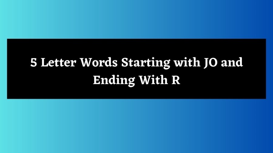 5 Letter Words Starting with JO and Ending With R - Wordle Hint