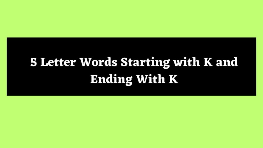 5 Letter Words Starting with K and Ending With K - Wordle Hint