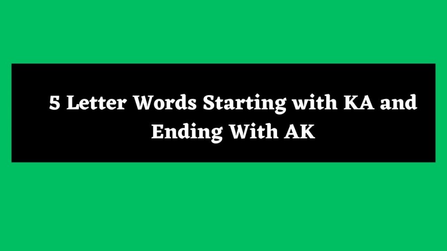 5 Letter Words Starting with KA and Ending With AK - Wordle Hint