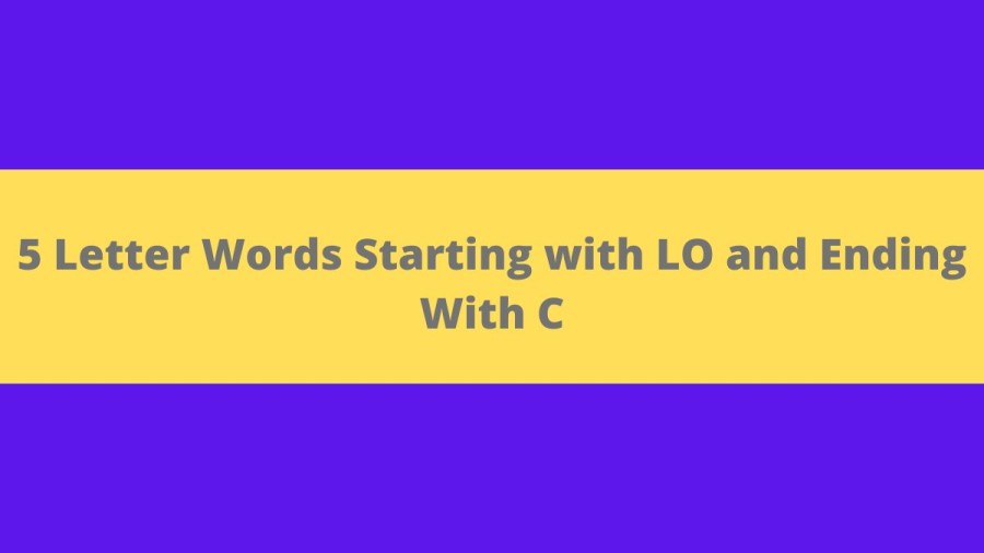 5 Letter Words Starting with LO and Ending With C - Wordle Hint