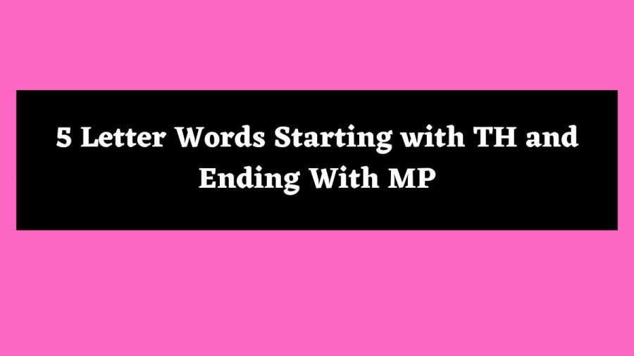 5 Letter Words Starting with TH and Ending With MP - Wordle Hint