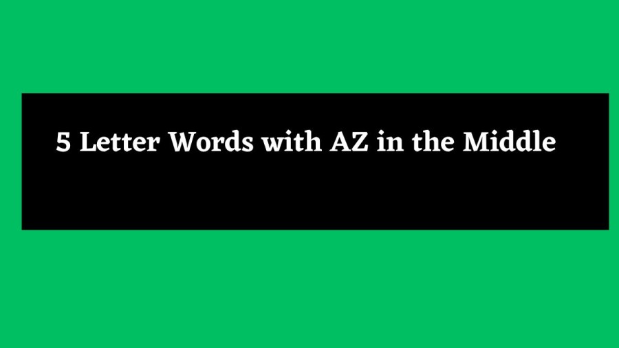 5 Letter Words with AZ in the Middle - Wordle Hint