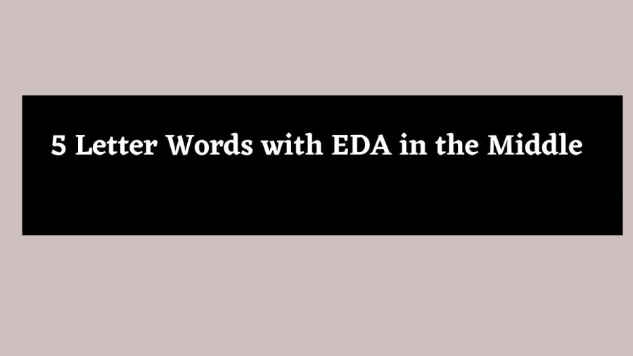 5 Letter Words with EDA in the Middle - Wordle Hint