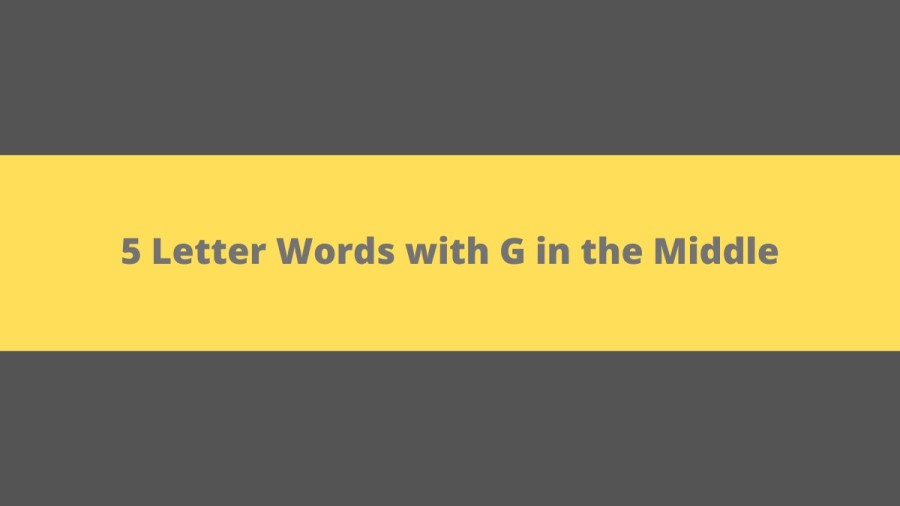 5 Letter Words with G in the Middle - Wordle Hint