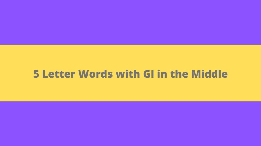 5 Letter Words with GI in the Middle - Wordle Hint