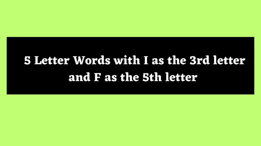 5 Letter Words with I as the 3rd letter and F as the 5th letter - Wordle Hint