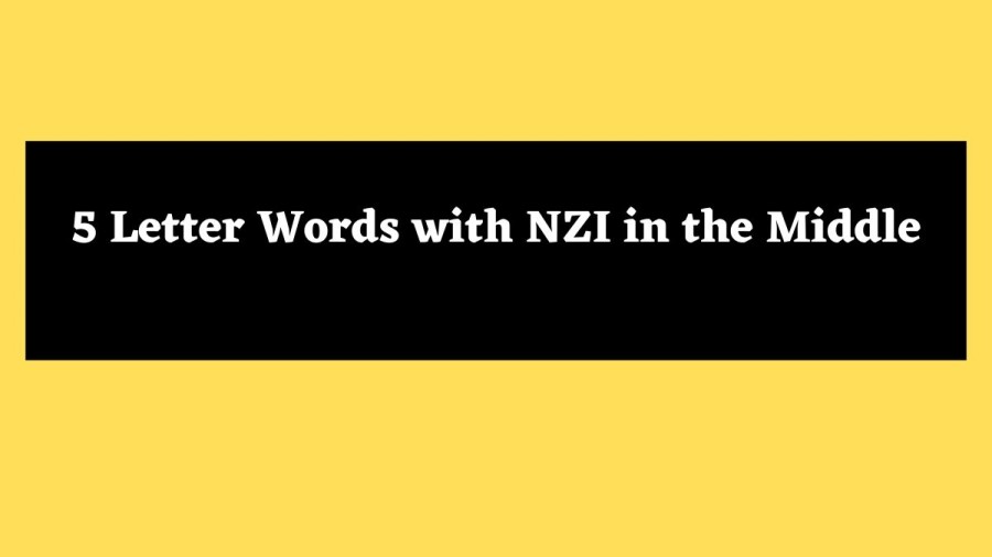 5 Letter Words with NZI in the Middle - Wordle Hint