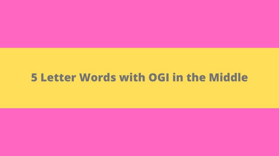 5 Letter Words with OGI in the Middle - Wordle Hint